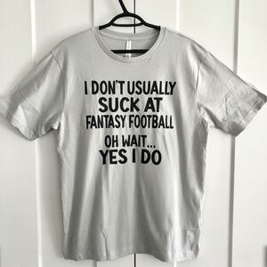 Funny T Shirt, Fantasy Football, Loser, Saying, Size Med, Grey, New Without Tags